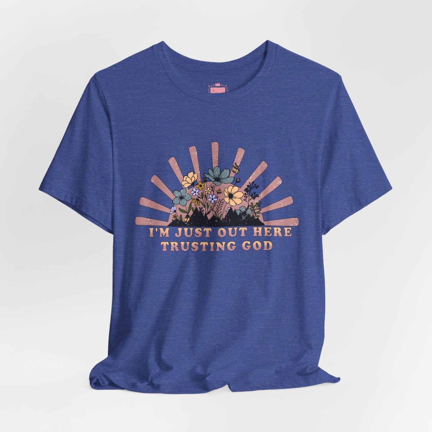 I'm Just Out Here Trusting God | Faith & Hope Inspirational T-Shirt