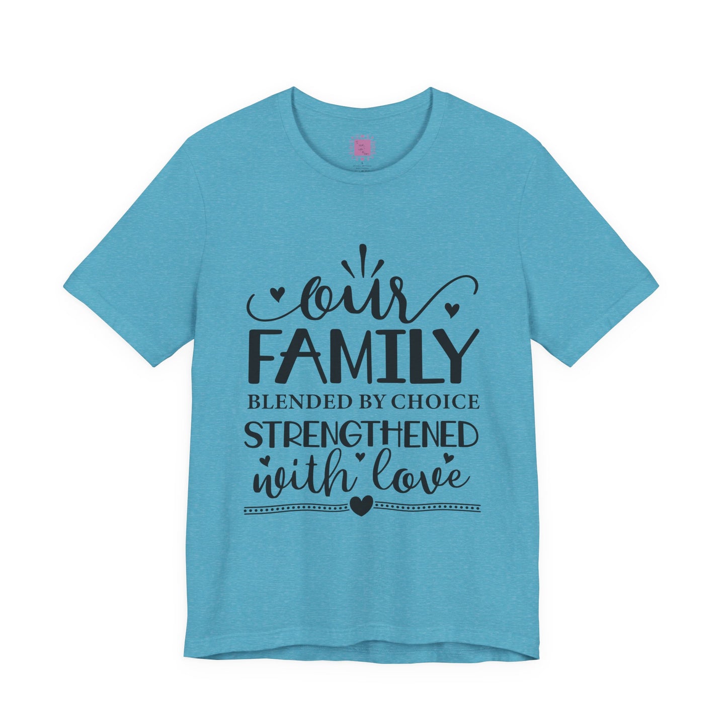 Our Family | Blended by Choice, Strengthened with Love | Adoption & Blended Family Shirt
