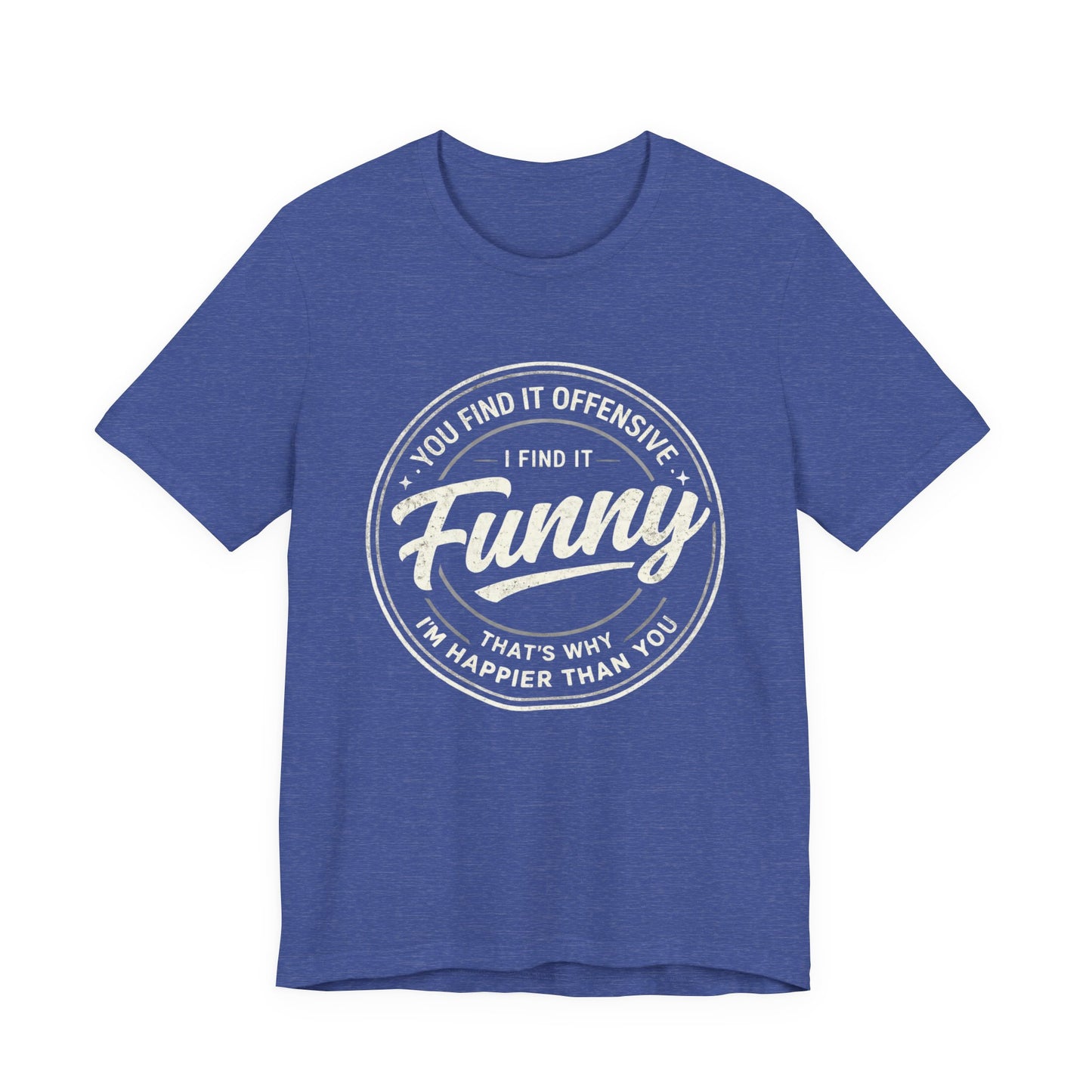 Funny Vintage Badge T-Shirt — "You Find It Offensive, I Find It Funny" Graphic Tee