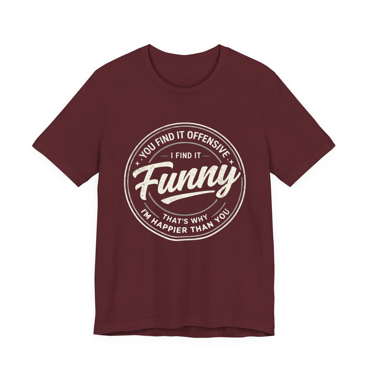 Funny Vintage Badge T-Shirt — "You Find It Offensive, I Find It Funny" Graphic Tee