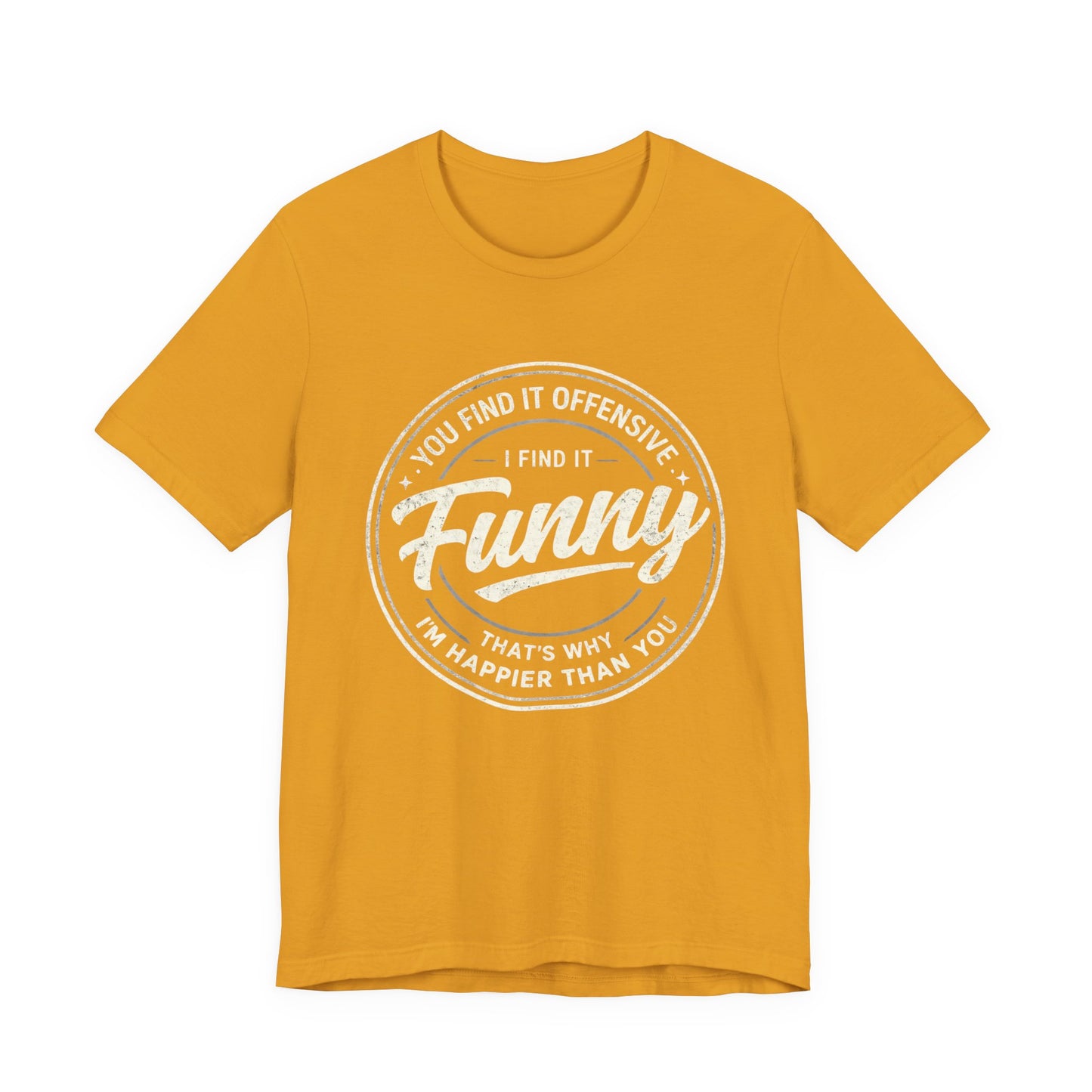 Funny Vintage Badge T-Shirt — "You Find It Offensive, I Find It Funny" Graphic Tee