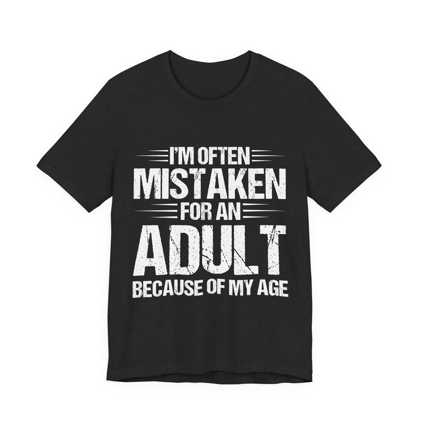 Adult Humor T‑Shirt - "I'm Often Mistaken for an Adult Because of My Age" Graphic Tee