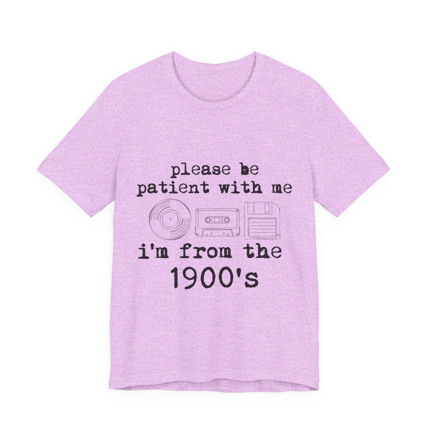 Vintage 1900s Tee – "Please Be Patient With Me I'm From The 1900's" Graphic Shirt