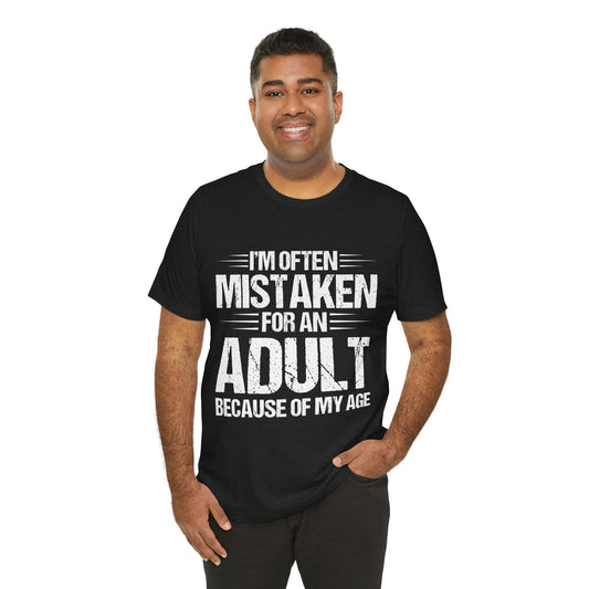 Adult Humor T‑Shirt - "I'm Often Mistaken for an Adult Because of My Age" Graphic Tee