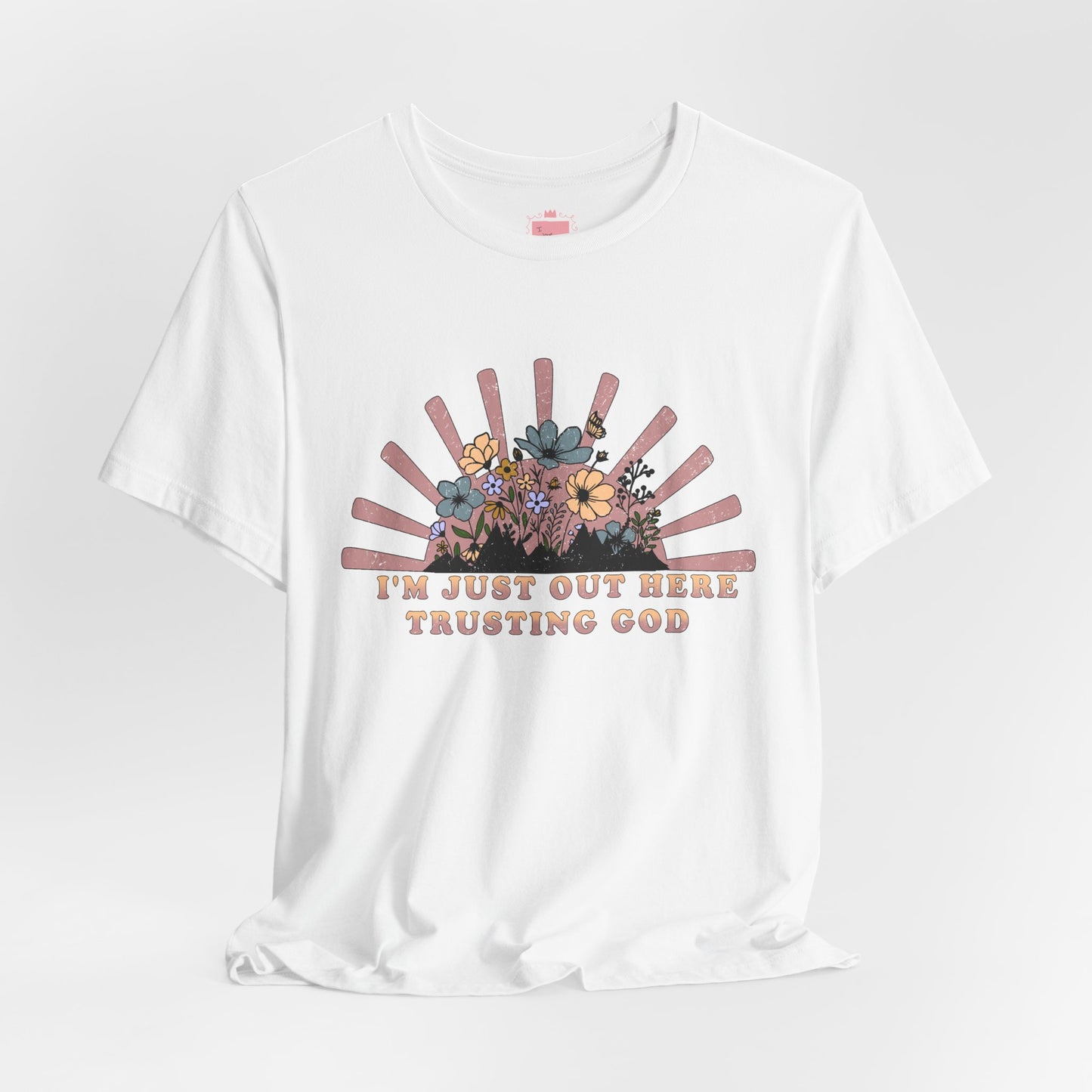 I'm Just Out Here Trusting God | Faith & Hope Inspirational T-Shirt