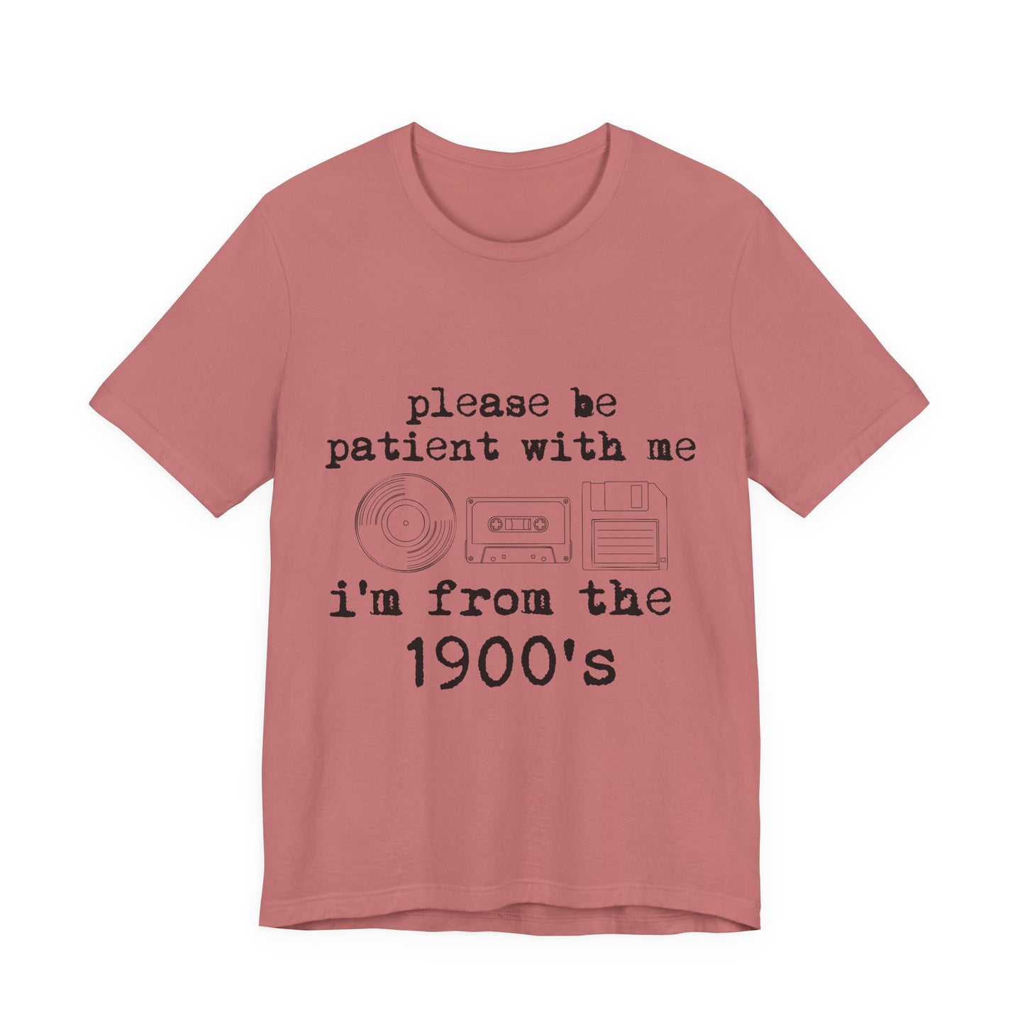 Vintage 1900s Tee – "Please Be Patient With Me I'm From The 1900's" Graphic Shirt