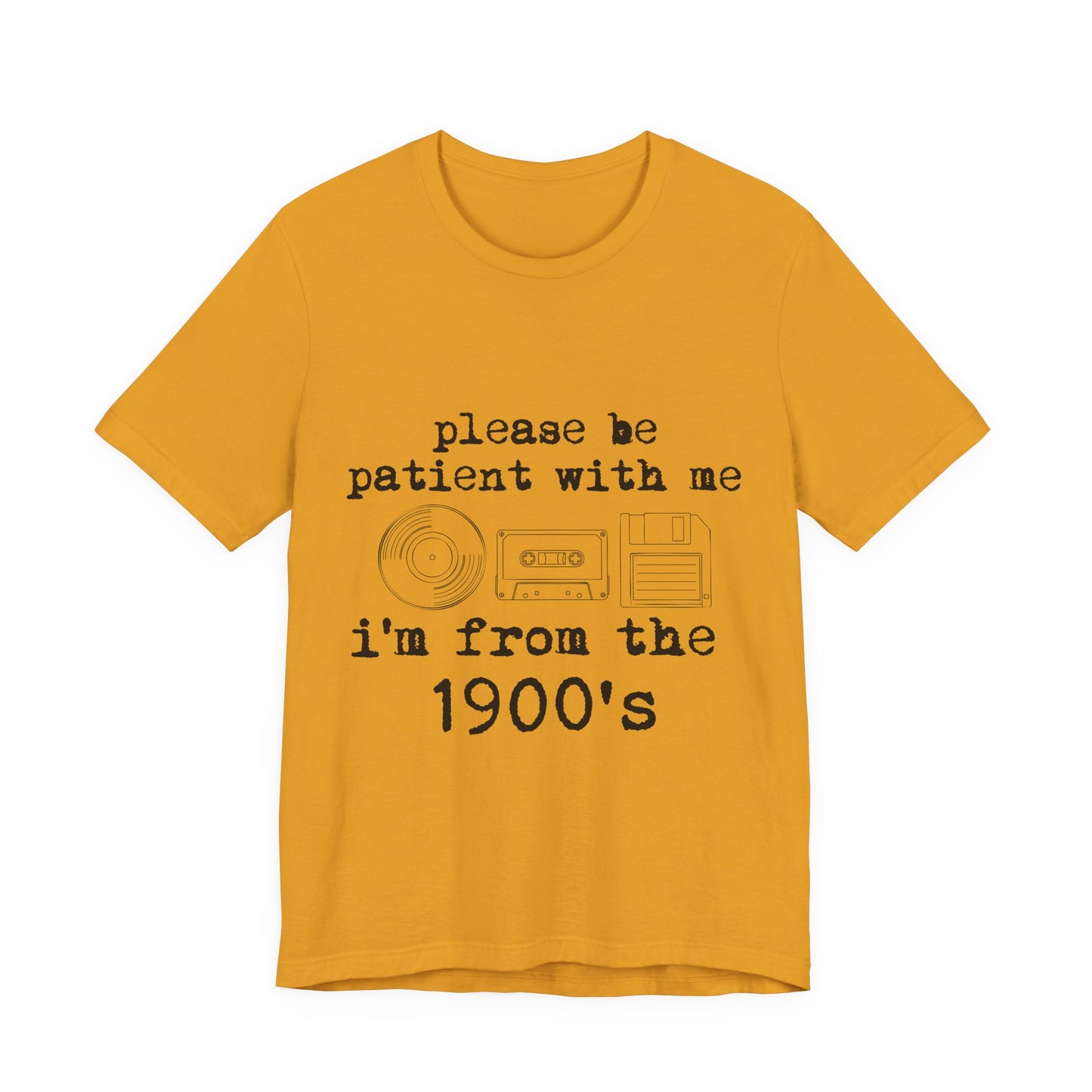 Vintage 1900s Tee – "Please Be Patient With Me I'm From The 1900's" Graphic Shirt