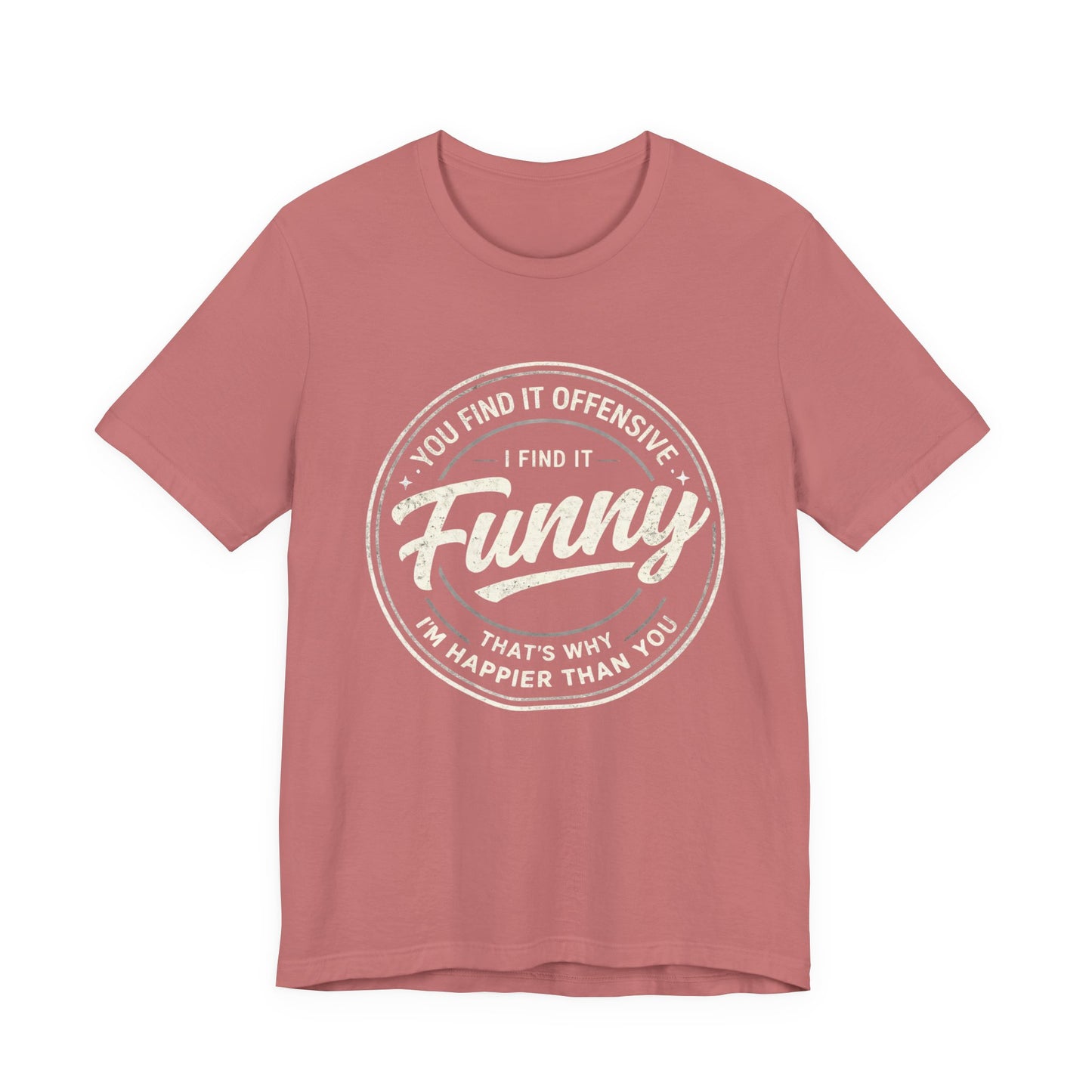 Funny Vintage Badge T-Shirt — "You Find It Offensive, I Find It Funny" Graphic Tee