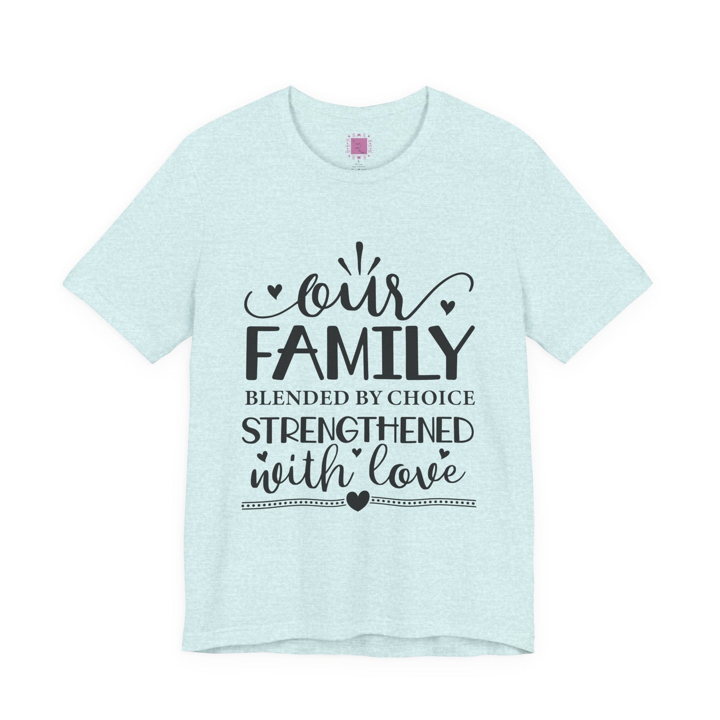 Our Family | Blended by Choice, Strengthened with Love | Adoption & Blended Family Shirt