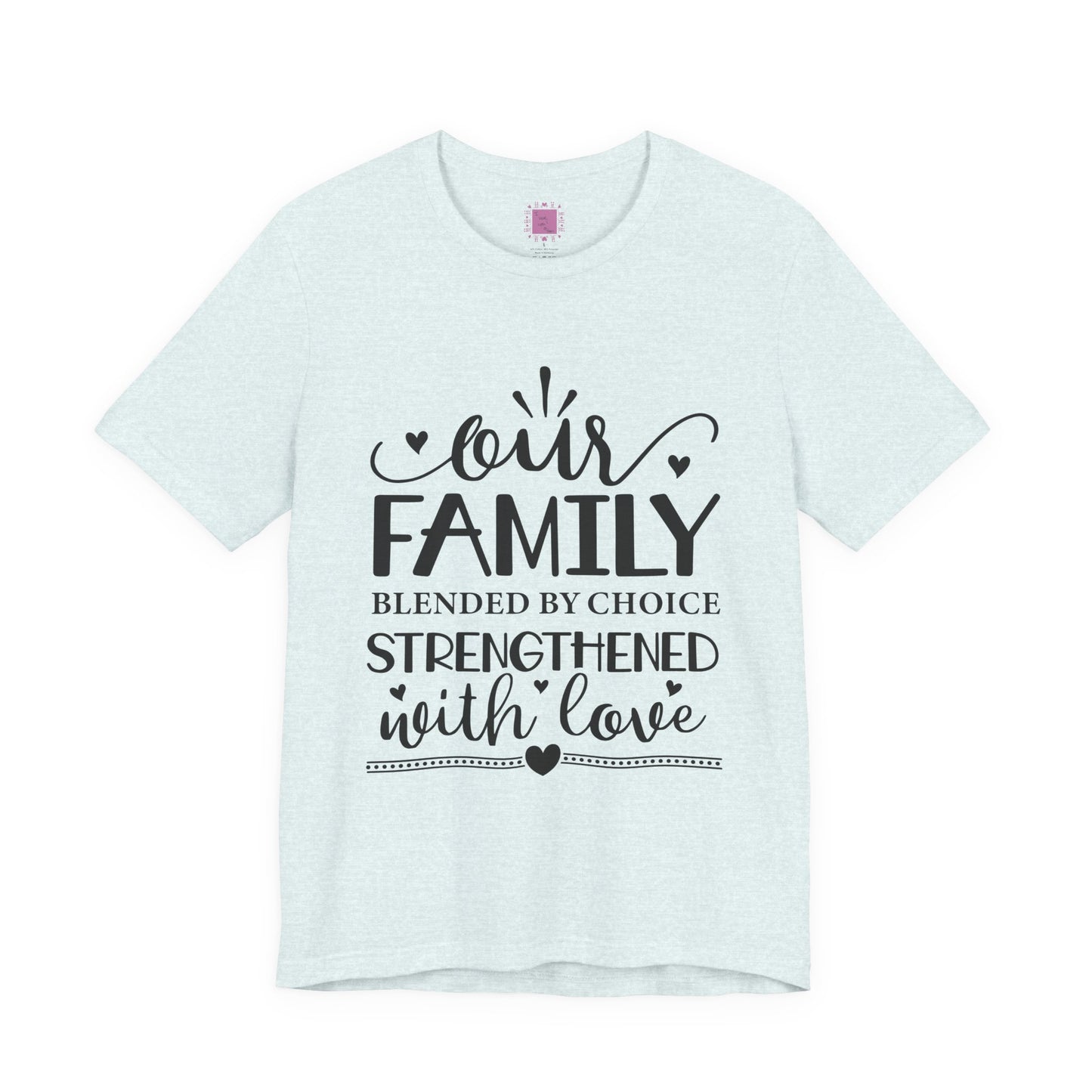 Our Family | Blended by Choice, Strengthened with Love | Adoption & Blended Family Shirt