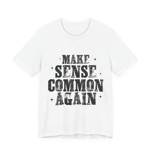 Make Sense, Common Again T-Shirt — Vintage Distressed Political Statement Tee