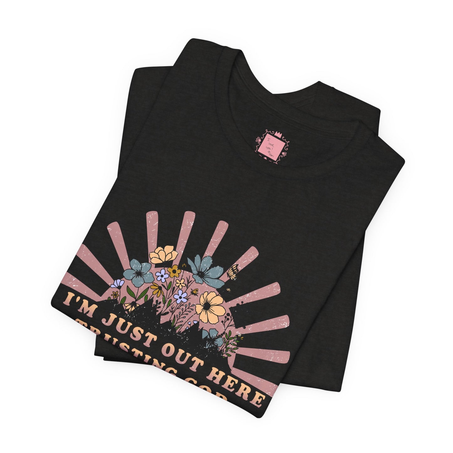 I'm Just Out Here Trusting God | Faith & Hope Inspirational T-Shirt