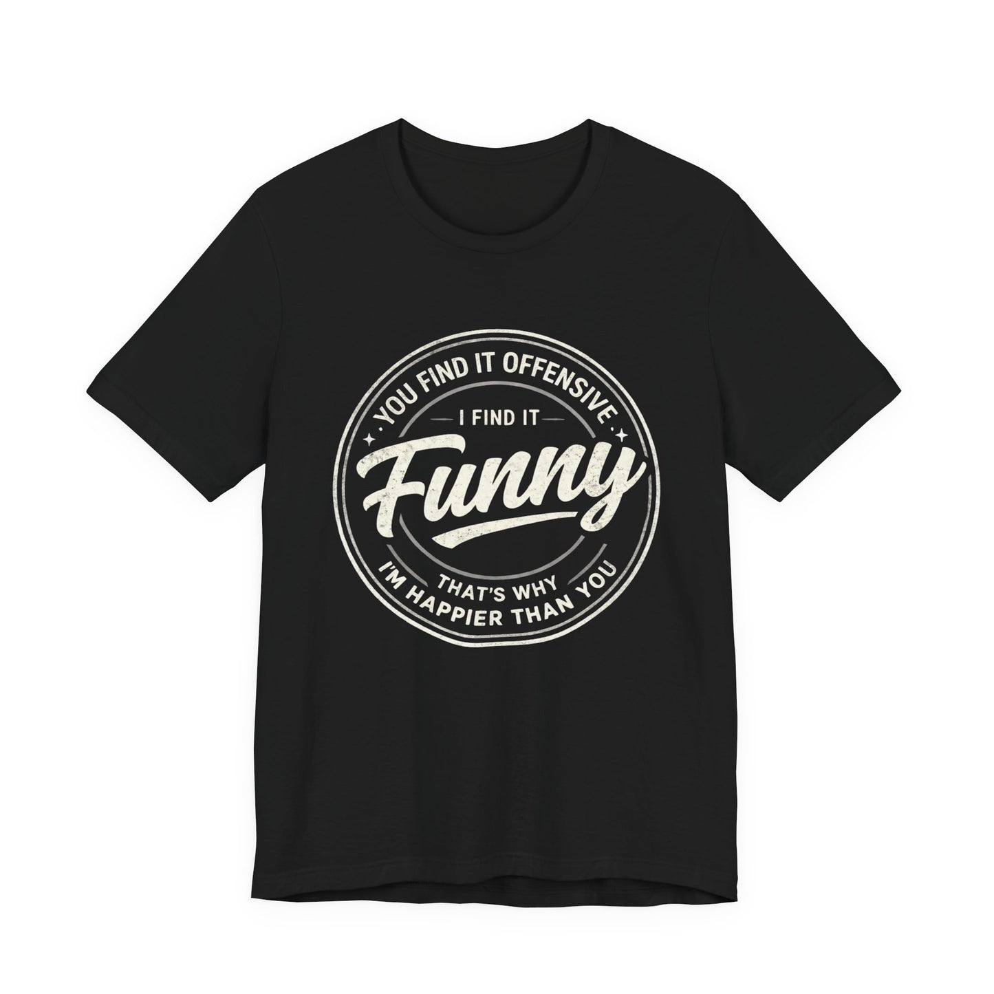 Funny Vintage Badge T-Shirt — "You Find It Offensive, I Find It Funny" Graphic Tee