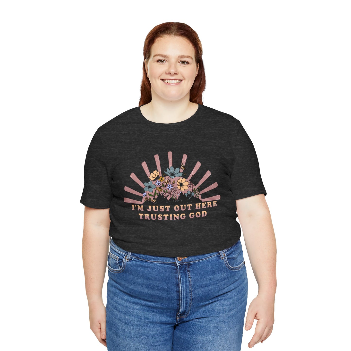 I'm Just Out Here Trusting God | Faith & Hope Inspirational T-Shirt