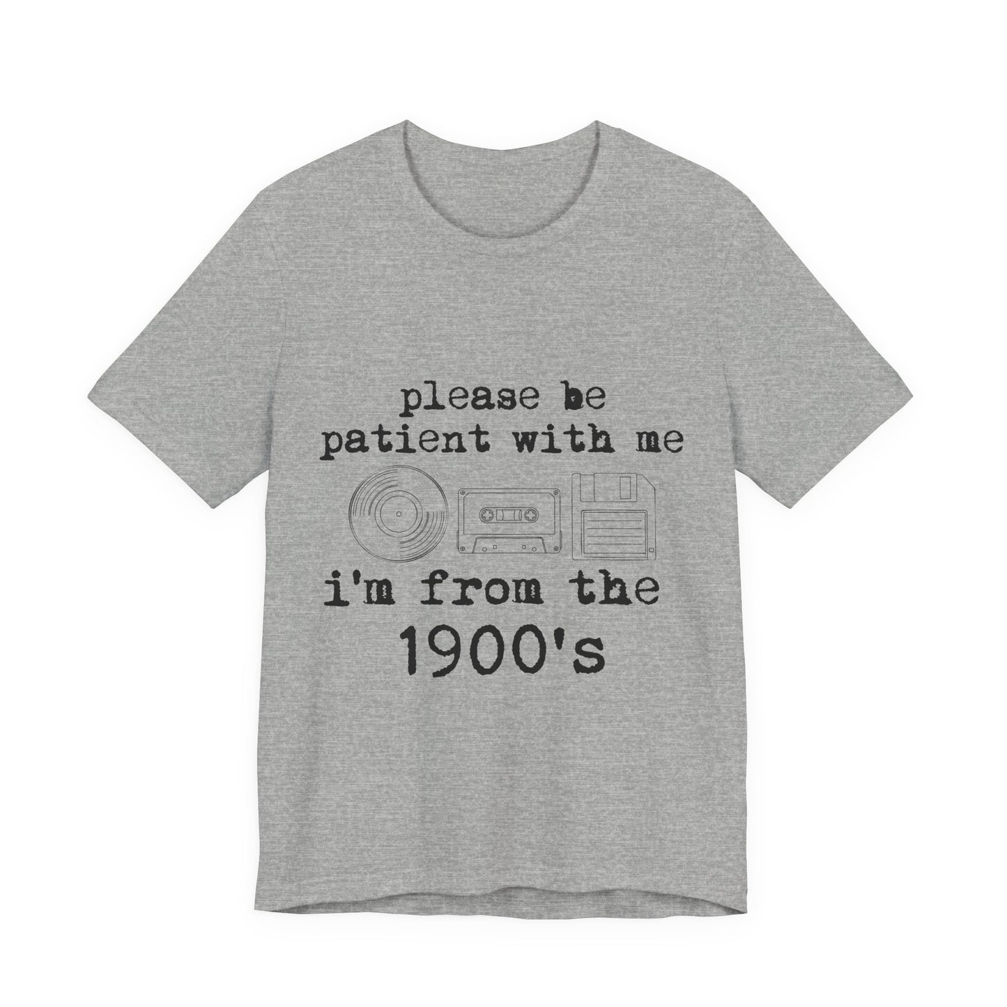 Vintage 1900s Tee – "Please Be Patient With Me I'm From The 1900's" Graphic Shirt