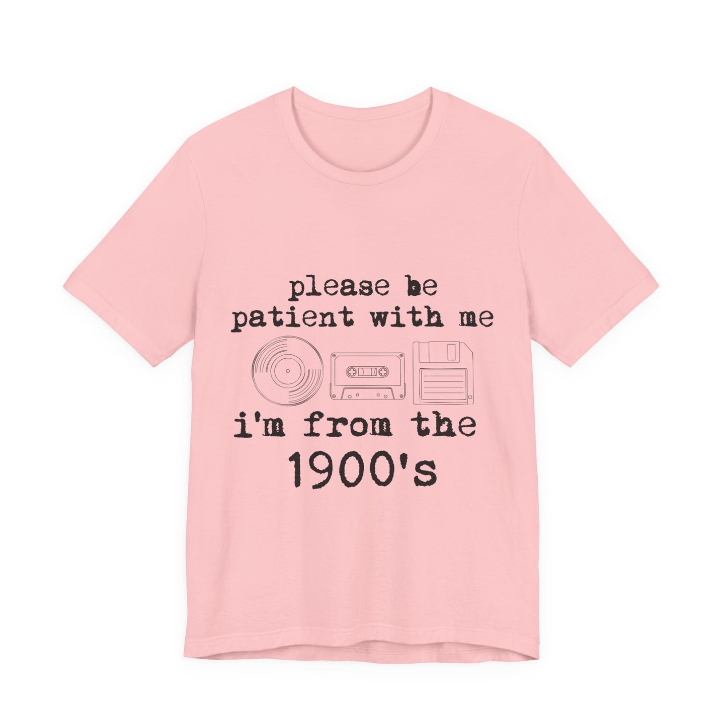Vintage 1900s Tee – "Please Be Patient With Me I'm From The 1900's" Graphic Shirt