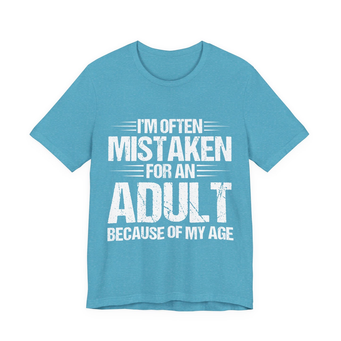 Adult Humor T‑Shirt - "I'm Often Mistaken for an Adult Because of My Age" Graphic Tee