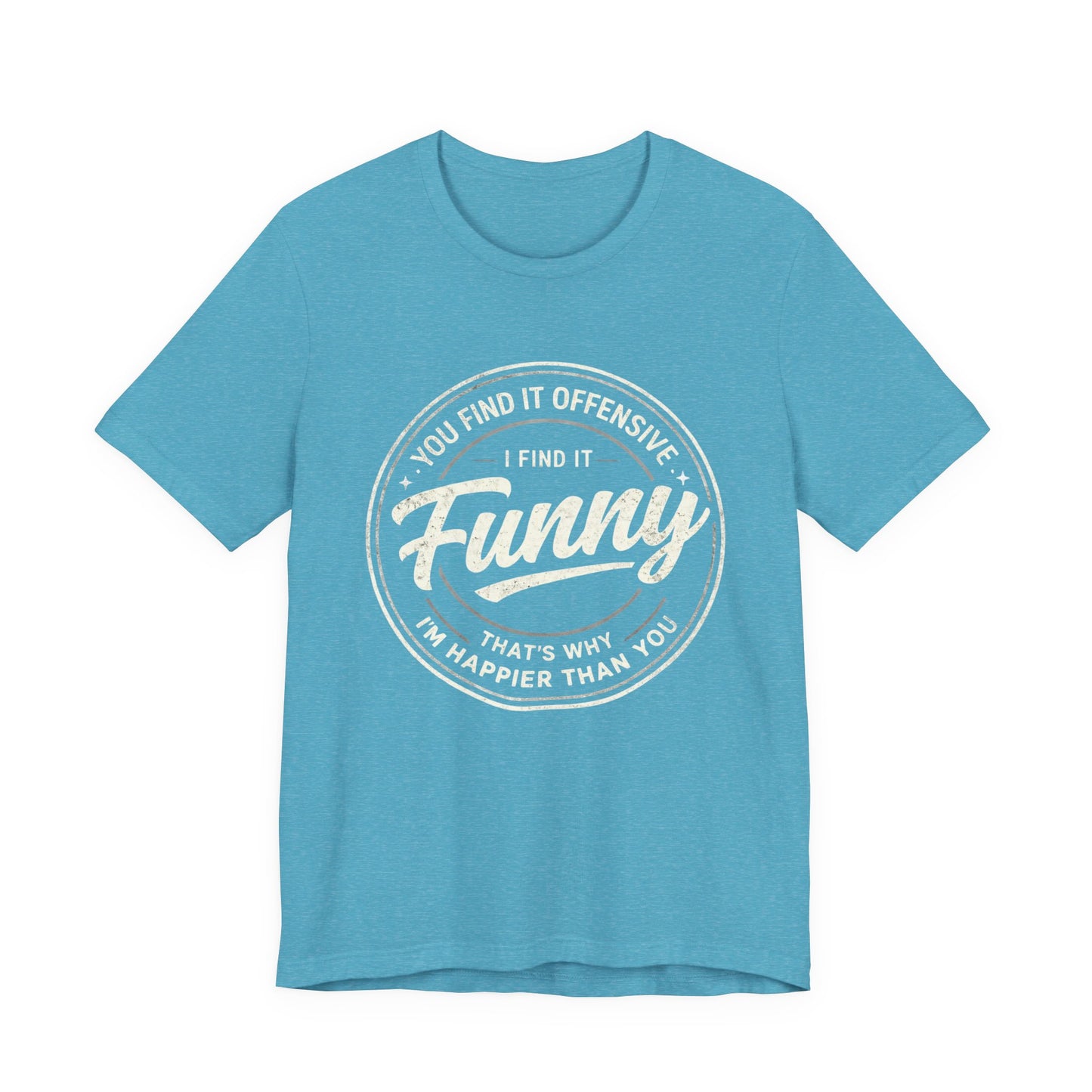 Funny Vintage Badge T-Shirt — "You Find It Offensive, I Find It Funny" Graphic Tee