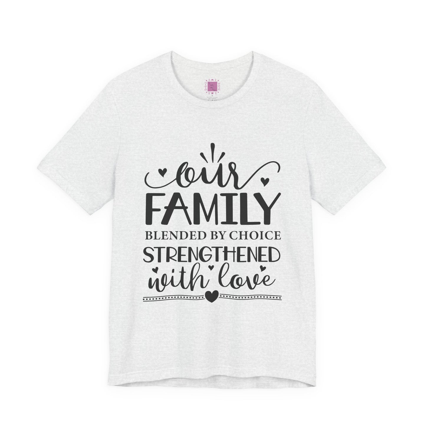 Our Family | Blended by Choice, Strengthened with Love | Adoption & Blended Family Shirt
