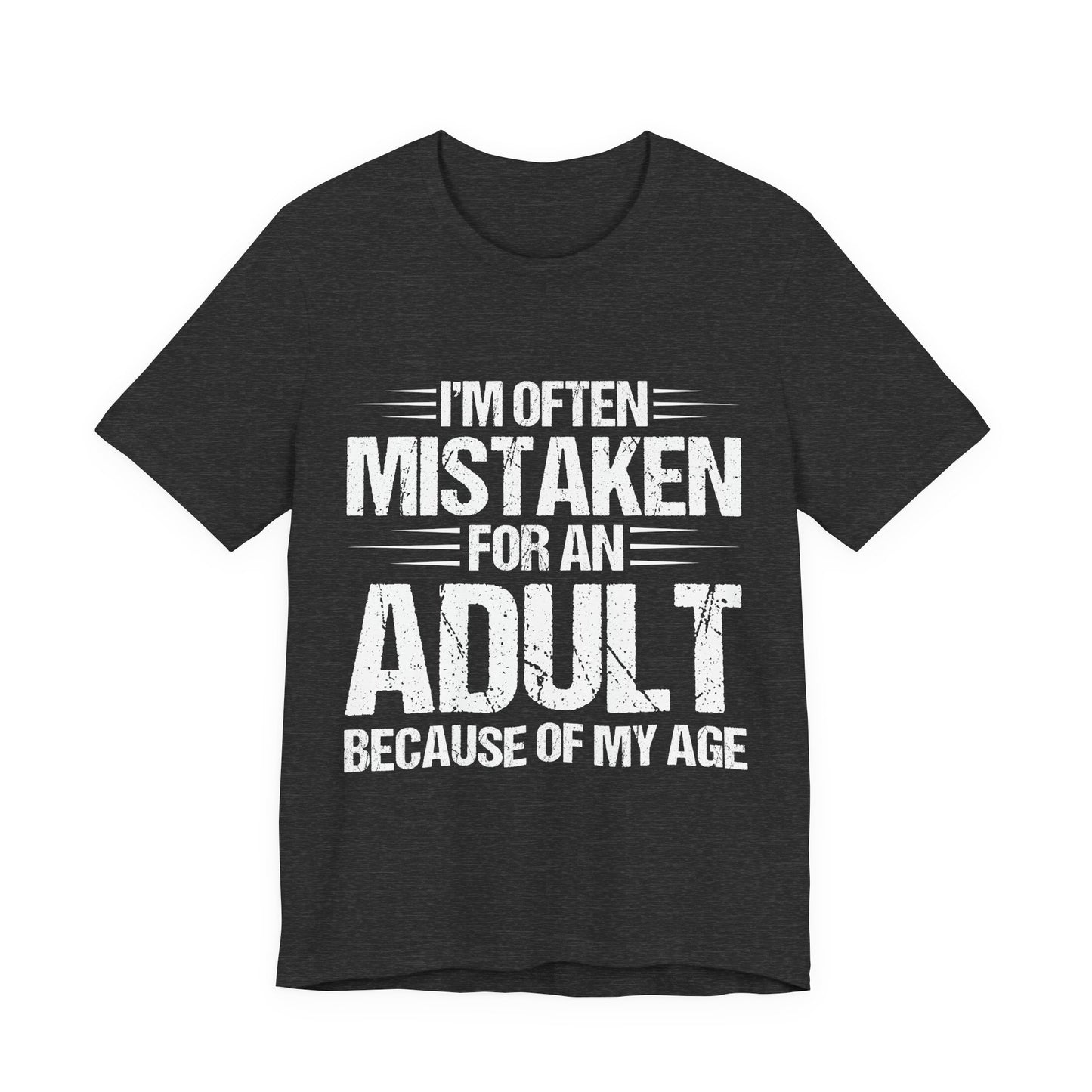 Adult Humor T‑Shirt - "I'm Often Mistaken for an Adult Because of My Age" Graphic Tee