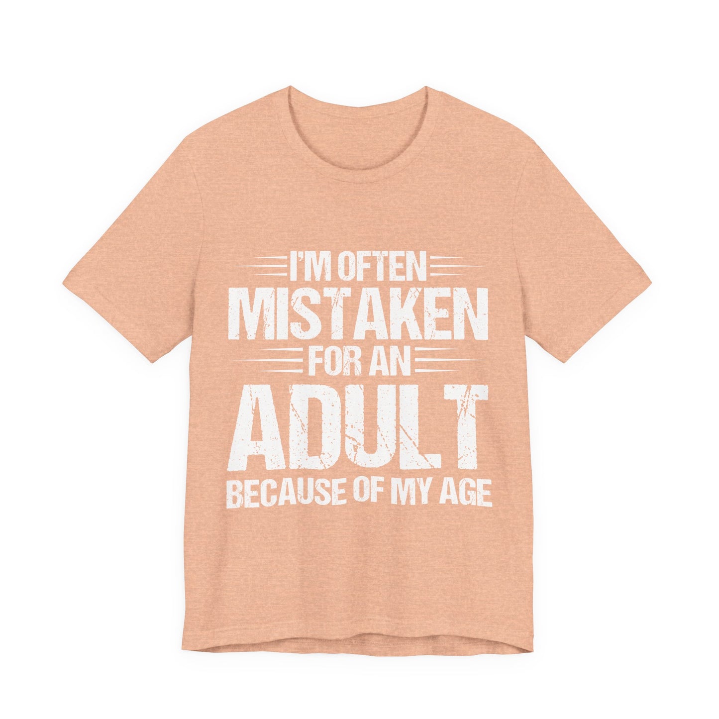 Adult Humor T‑Shirt - "I'm Often Mistaken for an Adult Because of My Age" Graphic Tee