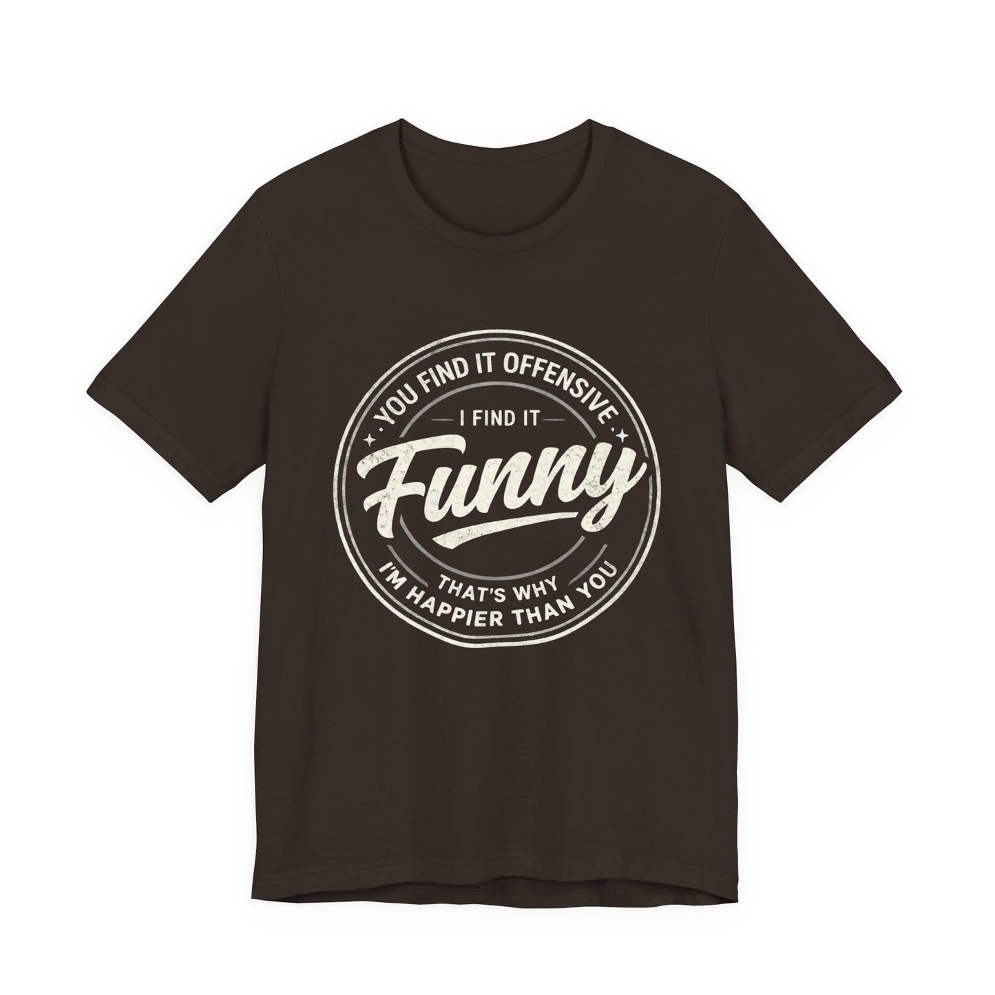 Funny Vintage Badge T-Shirt — "You Find It Offensive, I Find It Funny" Graphic Tee