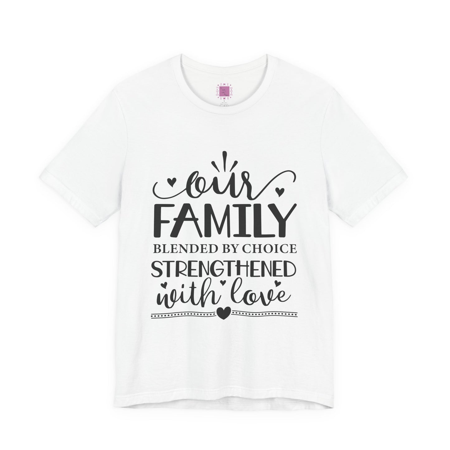 Our Family | Blended by Choice, Strengthened with Love | Adoption & Blended Family Shirt